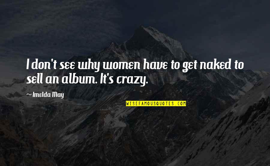 Album Quotes By Imelda May: I don't see why women have to get