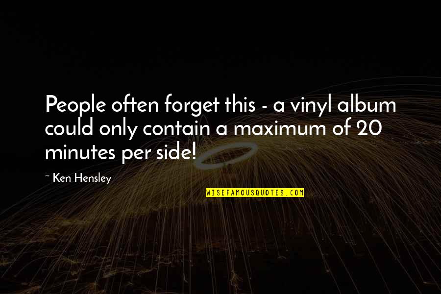 Album Quotes By Ken Hensley: People often forget this - a vinyl album