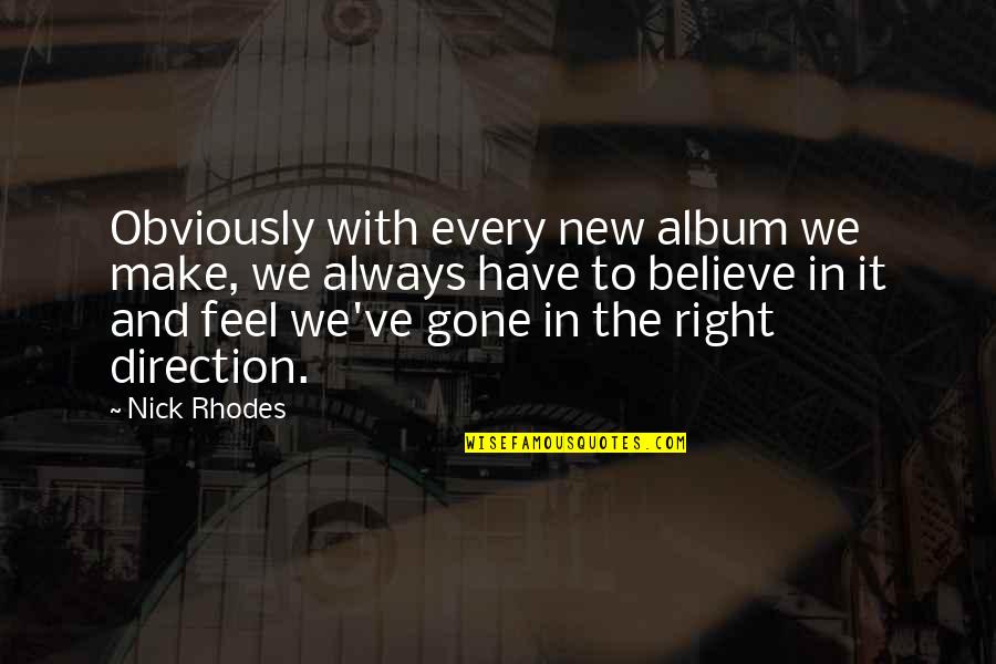 Album Quotes By Nick Rhodes: Obviously with every new album we make, we