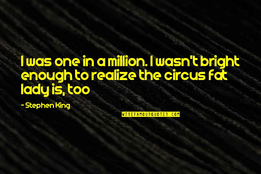 Albumin Quotes By Stephen King: I was one in a million. I wasn't