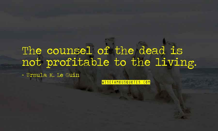 Albums Spongebob Quotes By Ursula K. Le Guin: The counsel of the dead is not profitable Albums Spongebob Quotes By Ursula K. Le Guin: The counsel of the dead is not profitable