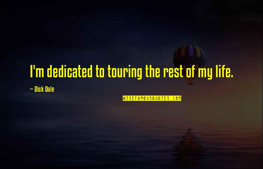 Alburtis Quotes By Dick Dale: I'm dedicated to touring the rest of my Alburtis Quotes By Dick Dale: I'm dedicated to touring the rest of my