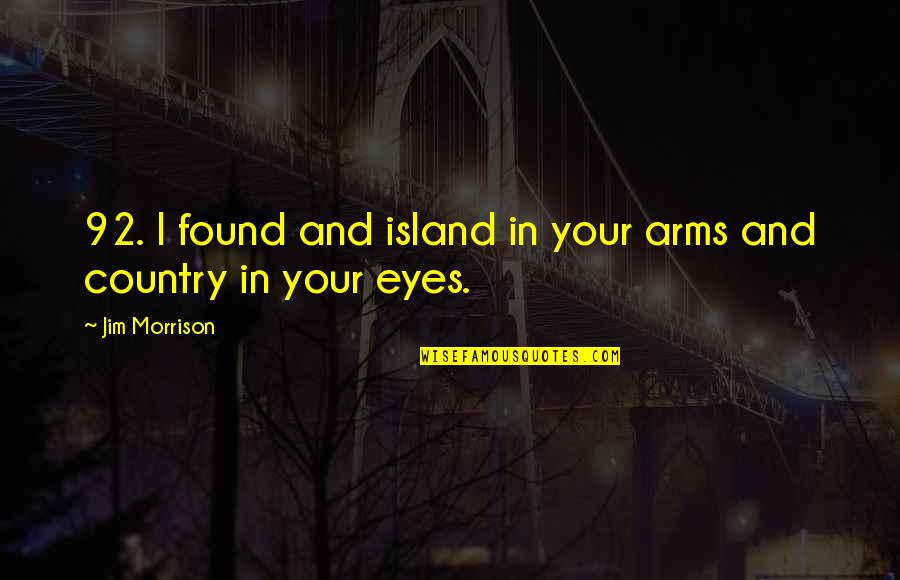 Alcahest Snes Quotes By Jim Morrison: 92. I found and island in your arms