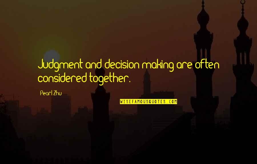 Alcalinizar Quotes By Pearl Zhu: Judgment and decision making are often considered together.