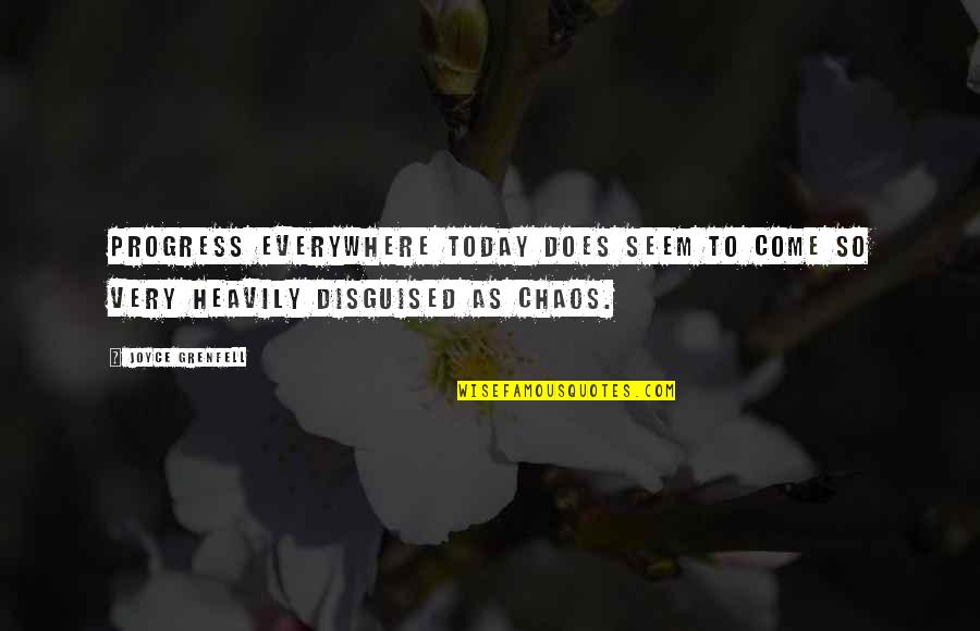 Alcamim Automacao Quotes By Joyce Grenfell: Progress everywhere today does seem to come so