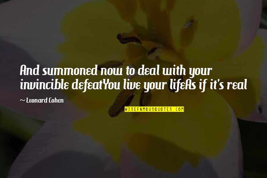 Alcance Descriptivo Quotes By Leonard Cohen: And summoned now to deal with your invincible Alcance Descriptivo Quotes By Leonard Cohen: And summoned now to deal with your invincible