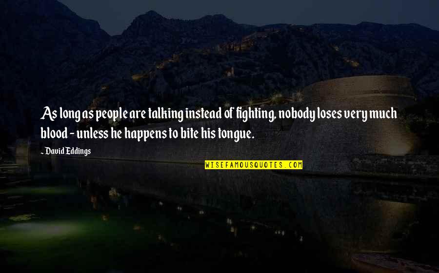 Alcance En Quotes By David Eddings: As long as people are talking instead of