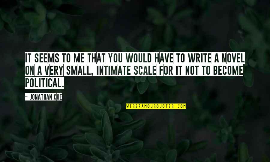 Alcances De Una Quotes By Jonathan Coe: It seems to me that you would have
