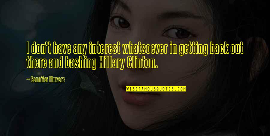 Alcanos Quotes By Gennifer Flowers: I don't have any interest whatsoever in getting Alcanos Quotes By Gennifer Flowers: I don't have any interest whatsoever in getting