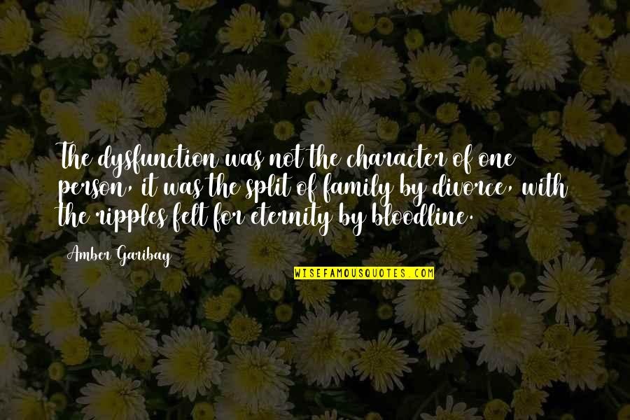 Alcanzar La Perfeccion Quotes By Amber Garibay: The dysfunction was not the character of one Alcanzar La Perfeccion Quotes By Amber Garibay: The dysfunction was not the character of one