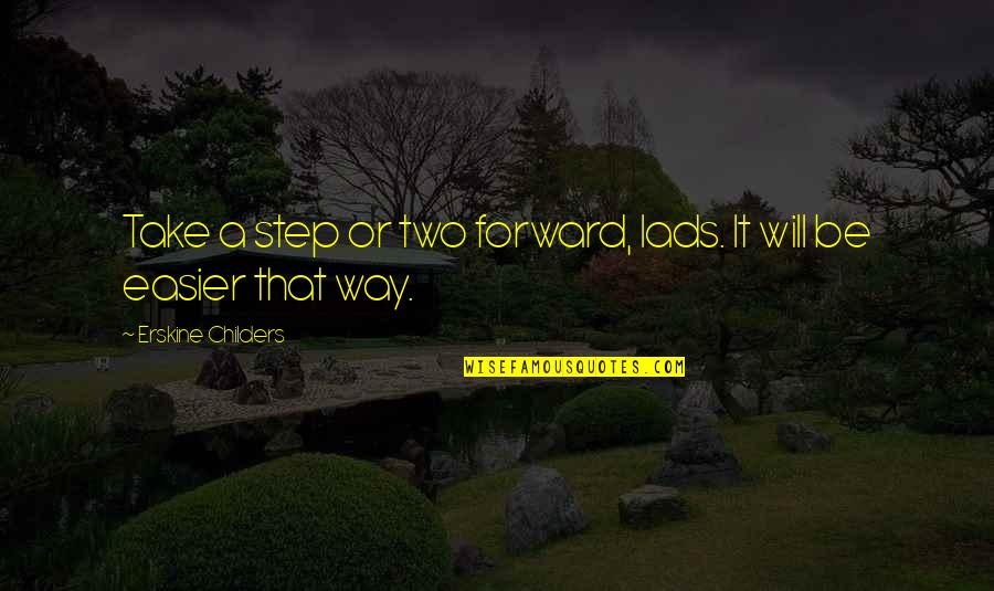 Alcatel Lucent Quotes By Erskine Childers: Take a step or two forward, lads. It