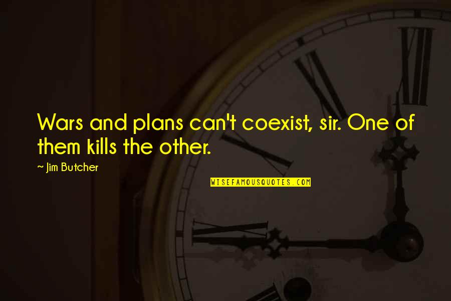 Alcatraz Movie Quotes By Jim Butcher: Wars and plans can't coexist, sir. One of