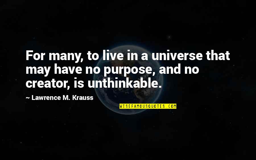 Alcatraz Occupation Quotes By Lawrence M. Krauss: For many, to live in a universe that
