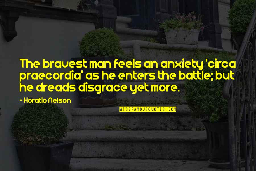 Alchemic Quotes By Horatio Nelson: The bravest man feels an anxiety 'circa praecordia'