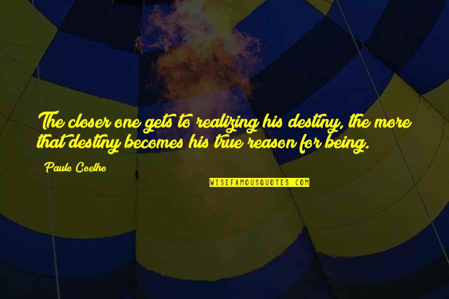 Alchemist Alchemist Quotes By Paulo Coelho: The closer one gets to realizing his destiny, Alchemist Alchemist Quotes By Paulo Coelho: The closer one gets to realizing his destiny,