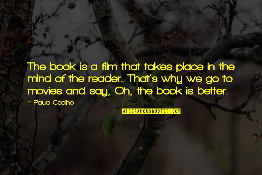 Alchemist Alchemist Quotes By Paulo Coelho: The book is a film that takes place Alchemist Alchemist Quotes By Paulo Coelho: The book is a film that takes place
