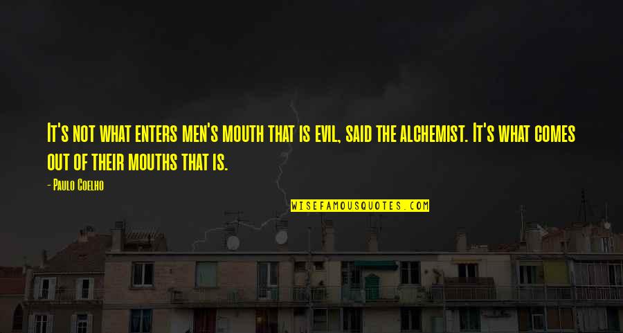 Alchemist Alchemist Quotes By Paulo Coelho: It's not what enters men's mouth that is