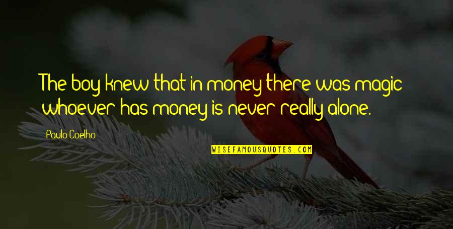 Alchemist Alchemist Quotes By Paulo Coelho: The boy knew that in money there was