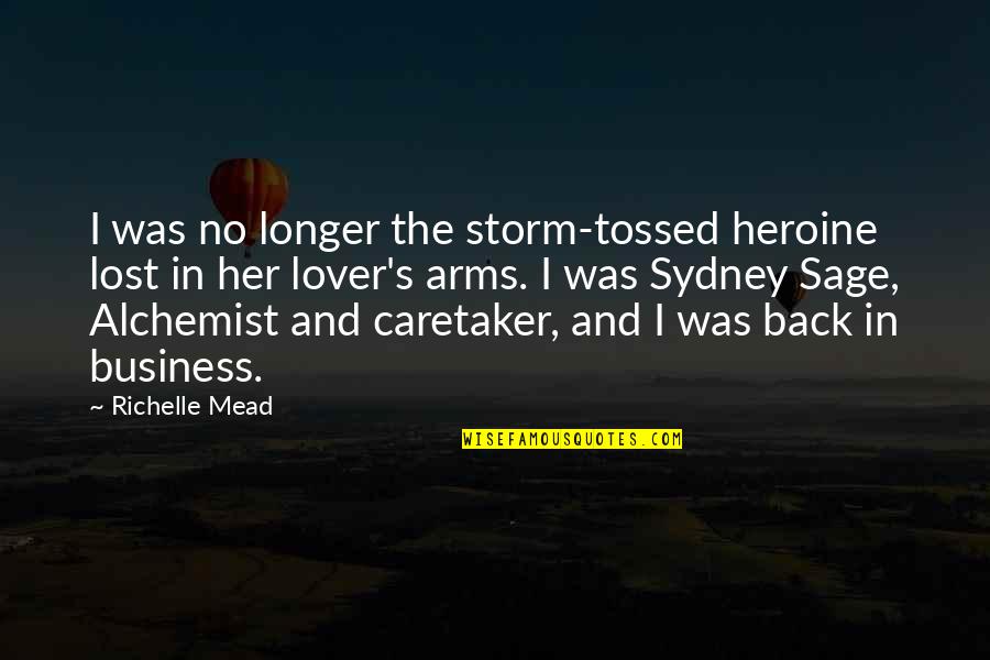 Alchemist Alchemist Quotes By Richelle Mead: I was no longer the storm-tossed heroine lost Alchemist Alchemist Quotes By Richelle Mead: I was no longer the storm-tossed heroine lost