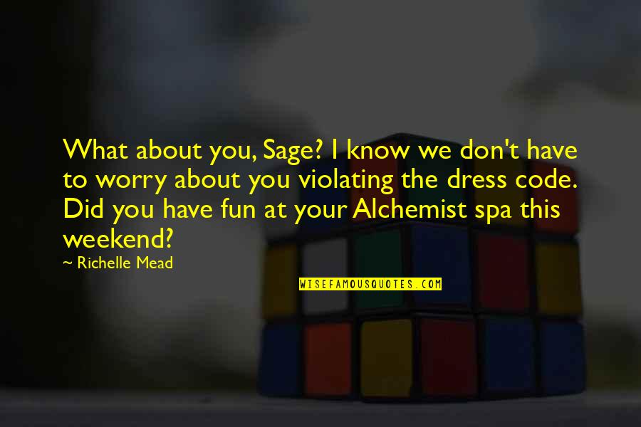 Alchemist Alchemist Quotes By Richelle Mead: What about you, Sage? I know we don't