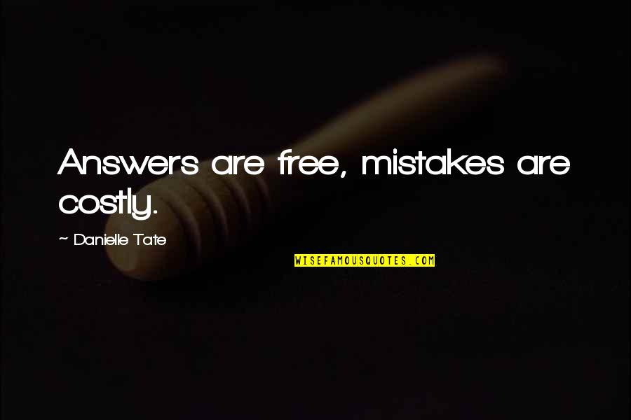 Alchemist Conspire Quotes By Danielle Tate: Answers are free, mistakes are costly. Alchemist Conspire Quotes By Danielle Tate: Answers are free, mistakes are costly.