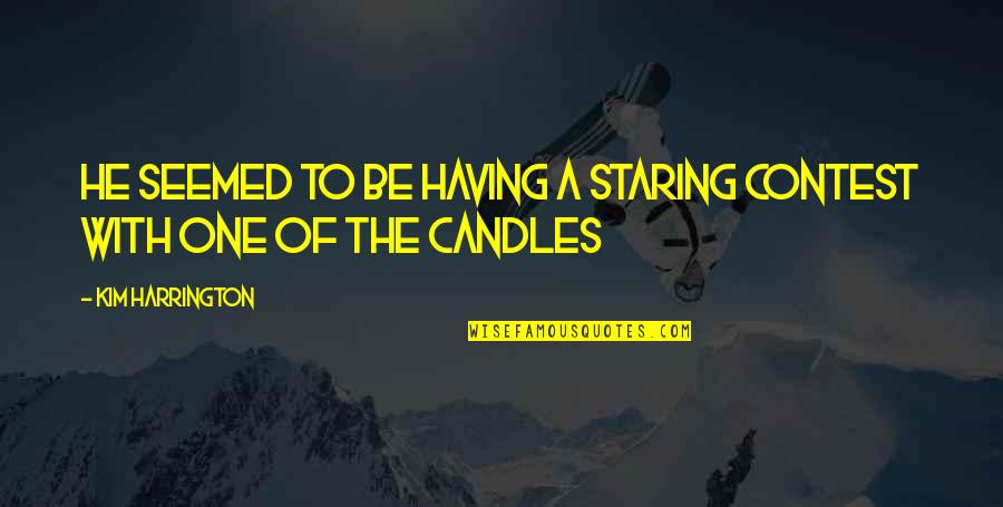 Alchemist Paulo Coelho Quotes By Kim Harrington: He seemed to be having a staring contest Alchemist Paulo Coelho Quotes By Kim Harrington: He seemed to be having a staring contest