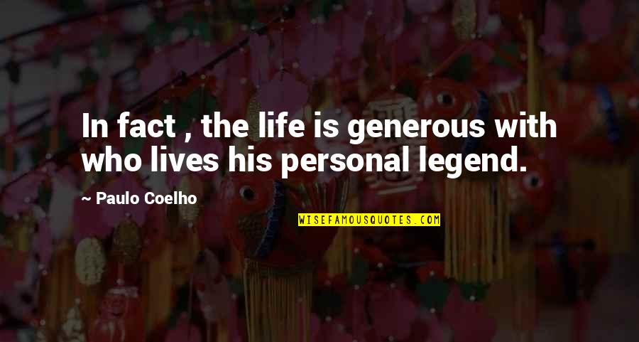 Alchemist Paulo Coelho Quotes By Paulo Coelho: In fact , the life is generous with