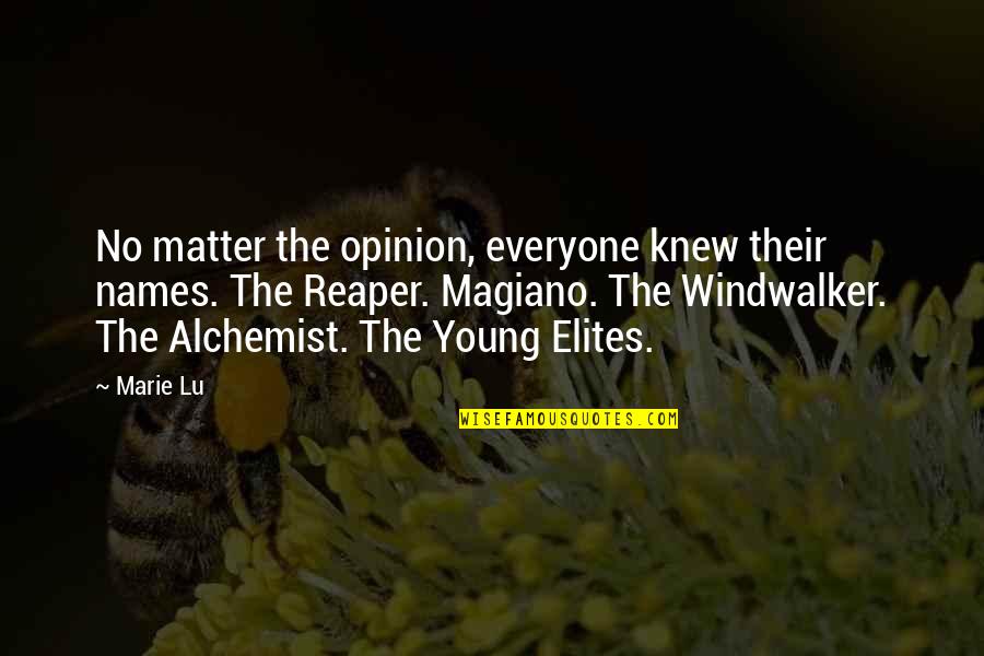 Alchemist Quotes By Marie Lu: No matter the opinion, everyone knew their names.