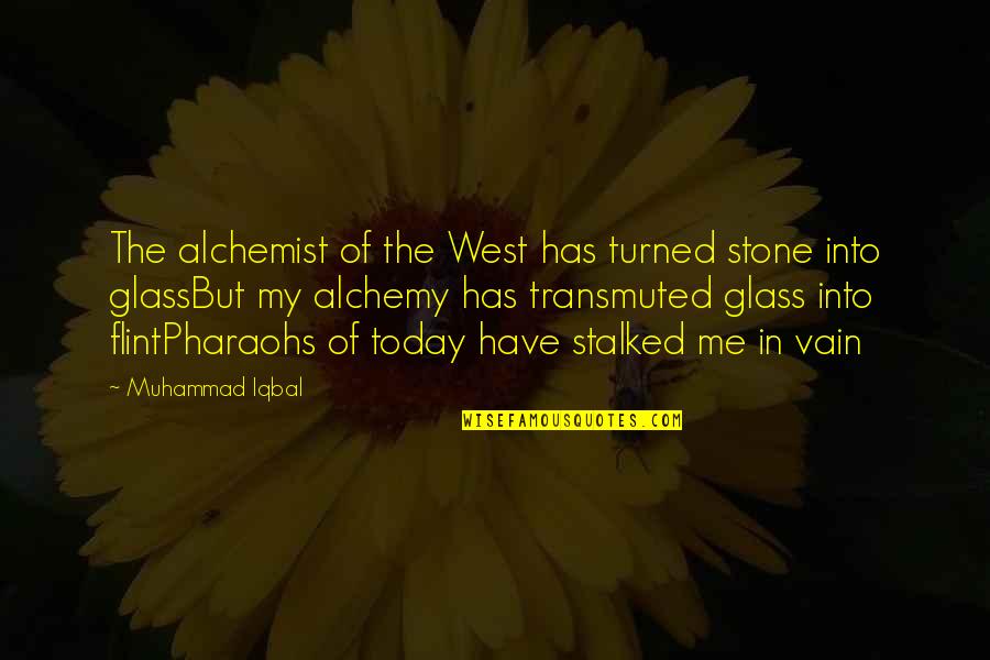 Alchemist Quotes By Muhammad Iqbal: The alchemist of the West has turned stone