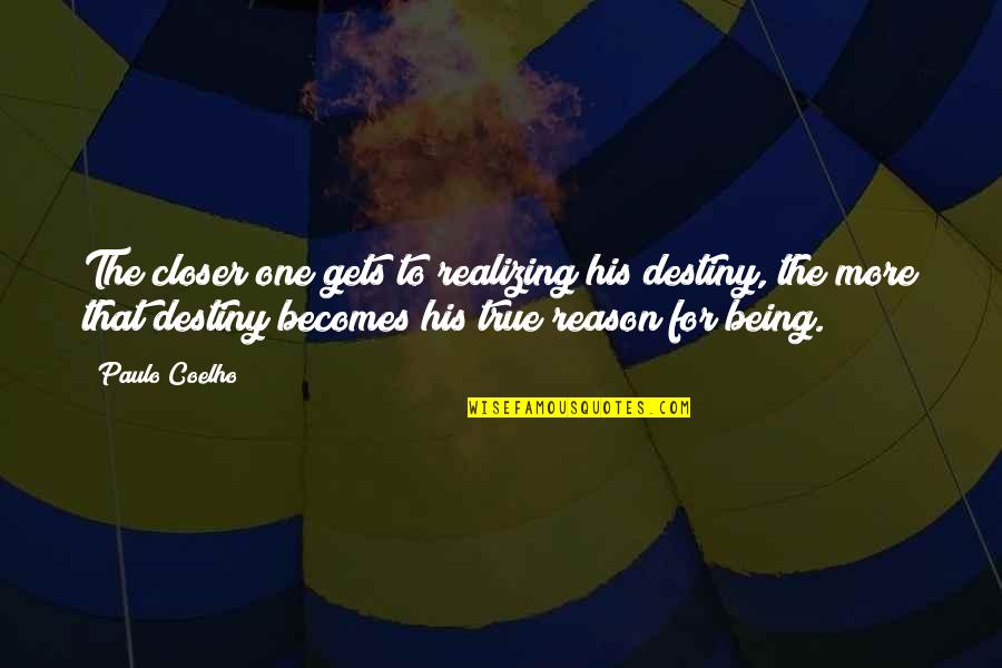 Alchemist Quotes By Paulo Coelho: The closer one gets to realizing his destiny,