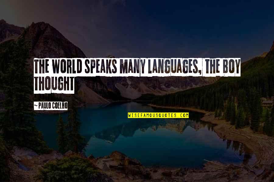 Alchemist Quotes By Paulo Coelho: The world speaks many languages, the boy thought