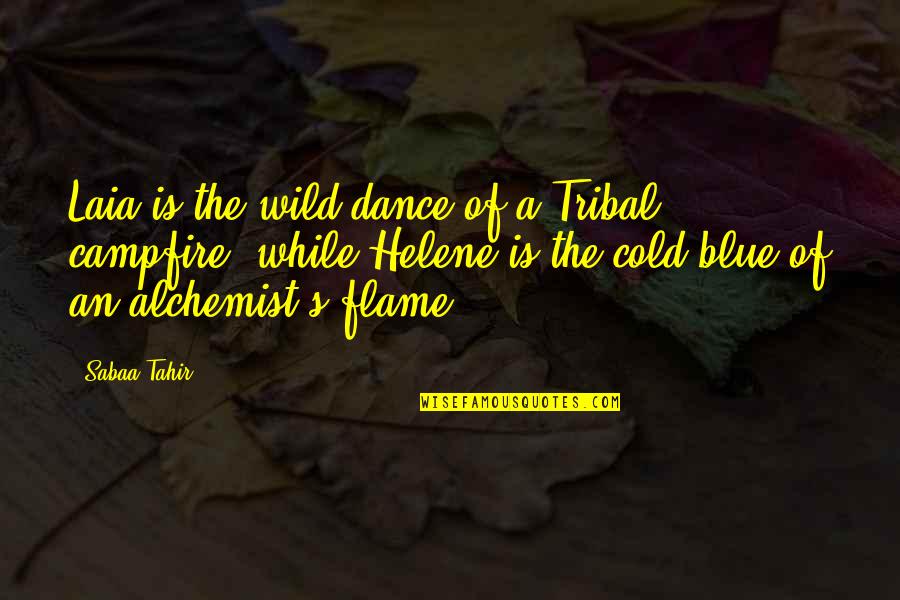 Alchemist Quotes By Sabaa Tahir: Laia is the wild dance of a Tribal