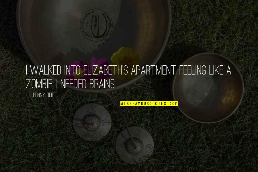 Alchemizes Quotes By Penny Reid: I walked into Elizabeth's apartment feeling like a