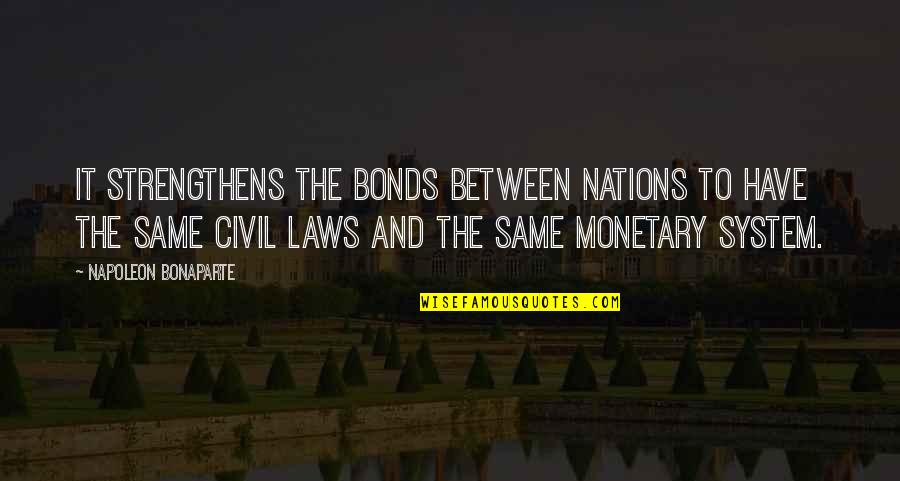 Alchemy Of Finance Quotes By Napoleon Bonaparte: It strengthens the bonds between nations to have