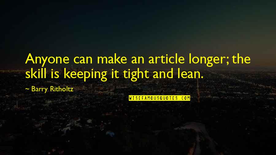 Alchemy Of Happiness Quotes By Barry Ritholtz: Anyone can make an article longer; the skill