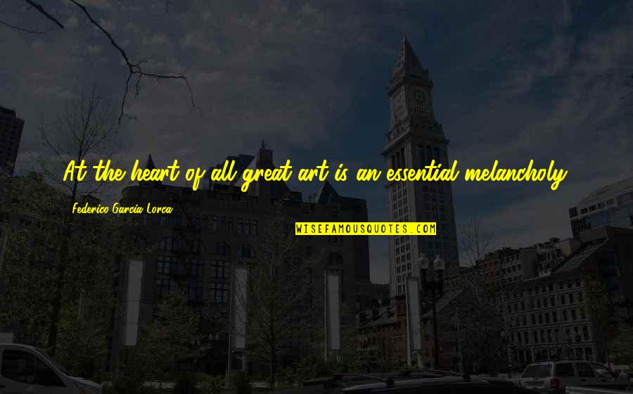 Alchimie Forever Quotes By Federico Garcia Lorca: At the heart of all great art is Alchimie Forever Quotes By Federico Garcia Lorca: At the heart of all great art is