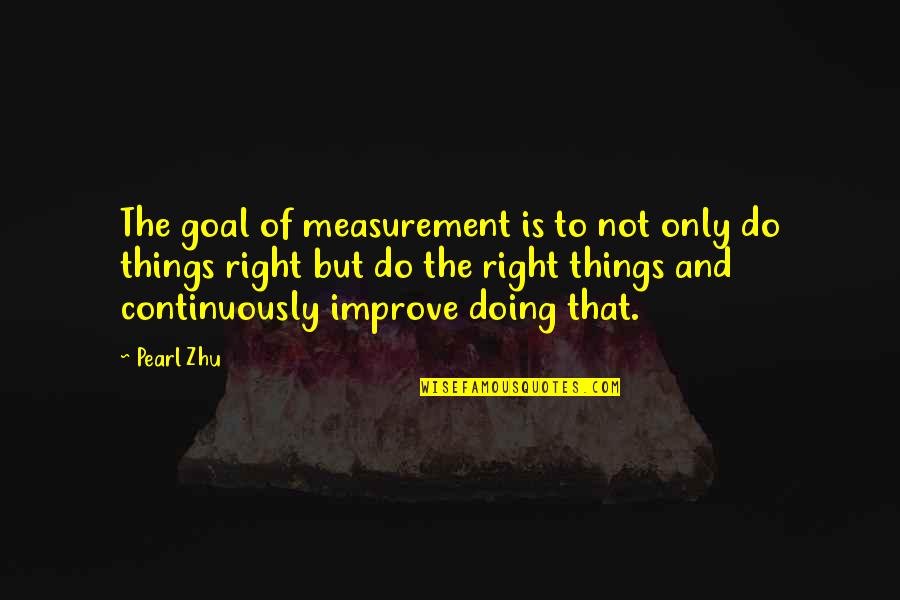 Alchimiste Paulo Quotes By Pearl Zhu: The goal of measurement is to not only Alchimiste Paulo Quotes By Pearl Zhu: The goal of measurement is to not only