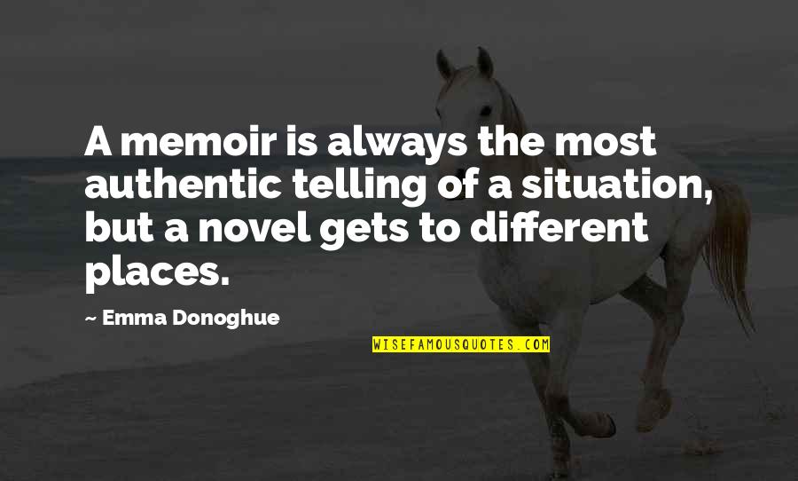 Alchymy Quotes By Emma Donoghue: A memoir is always the most authentic telling