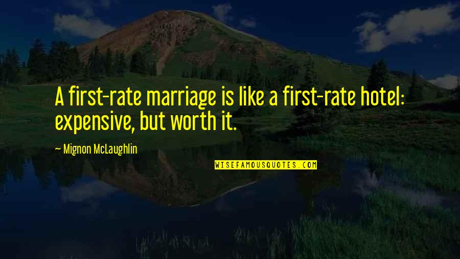 Alciation Quotes By Mignon McLaughlin: A first-rate marriage is like a first-rate hotel: Alciation Quotes By Mignon McLaughlin: A first-rate marriage is like a first-rate hotel: