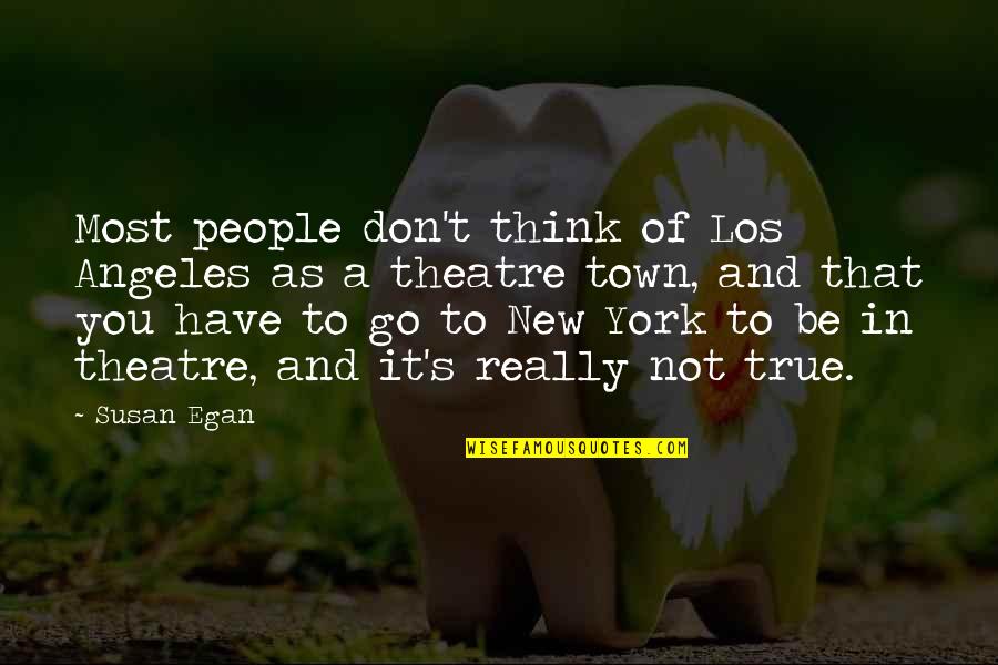 Alciatis Quotes By Susan Egan: Most people don't think of Los Angeles as Alciatis Quotes By Susan Egan: Most people don't think of Los Angeles as