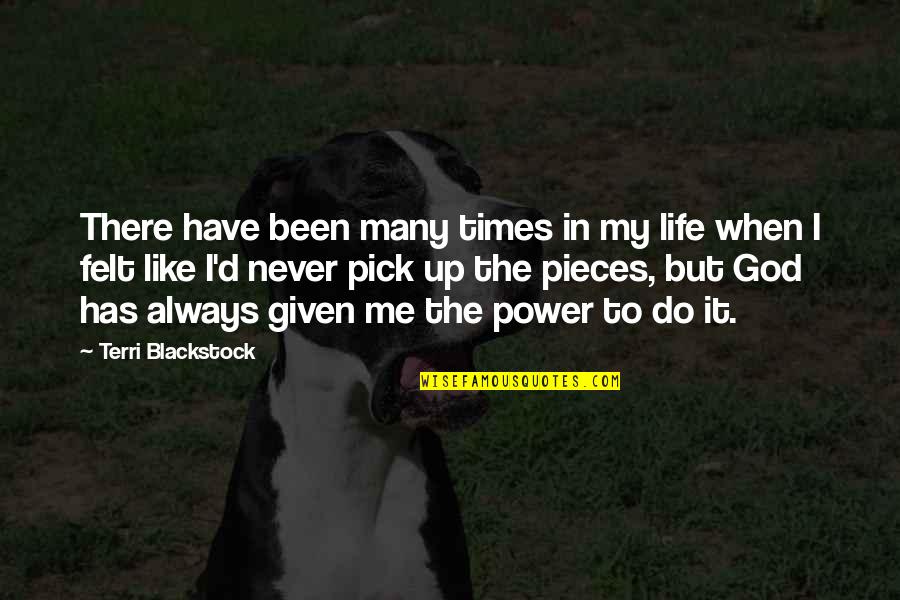 Alciatis Quotes By Terri Blackstock: There have been many times in my life Alciatis Quotes By Terri Blackstock: There have been many times in my life