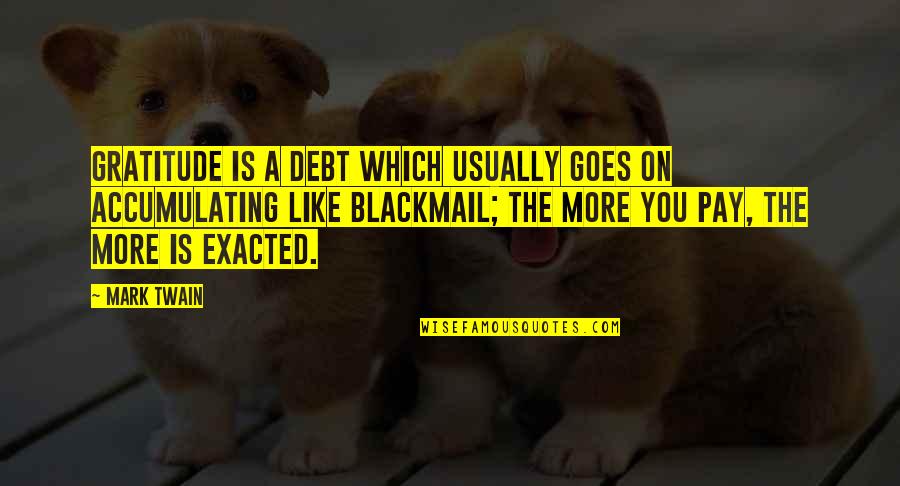 Alcindor Pbs Quotes By Mark Twain: Gratitude is a debt which usually goes on Alcindor Pbs Quotes By Mark Twain: Gratitude is a debt which usually goes on