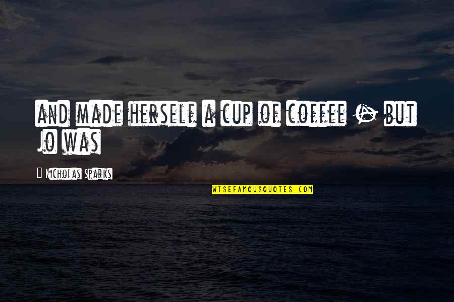 Alcira Conquistador Quotes By Nicholas Sparks: and made herself a cup of coffee -