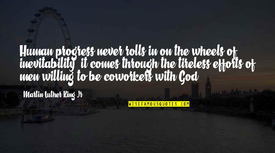 Alcoa Aa Quotes By Martin Luther King Jr.: Human progress never rolls in on the wheels Alcoa Aa Quotes By Martin Luther King Jr.: Human progress never rolls in on the wheels
