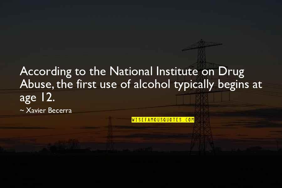 Alcohol Abuse Quotes By Xavier Becerra: According to the National Institute on Drug Abuse,