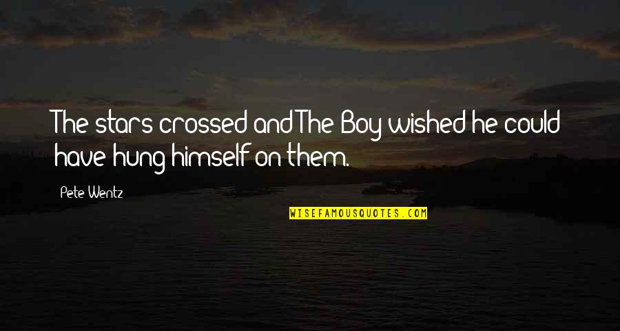 Alcohol Addict Quotes By Pete Wentz: The stars crossed and The Boy wished he