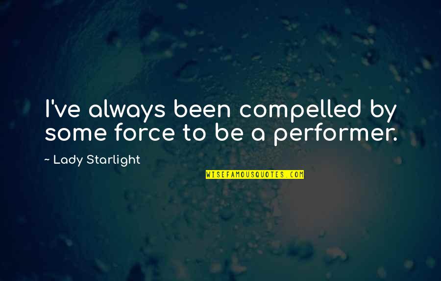 Alcohol Addicted Quotes By Lady Starlight: I've always been compelled by some force to Alcohol Addicted Quotes By Lady Starlight: I've always been compelled by some force to