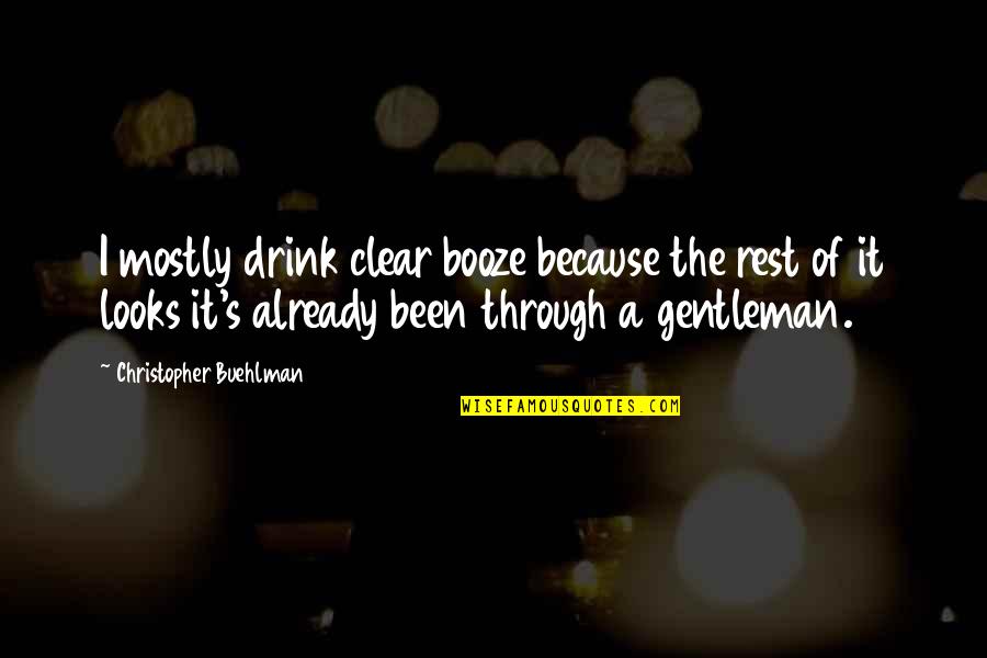 Alcohol Booze Quotes By Christopher Buehlman: I mostly drink clear booze because the rest
