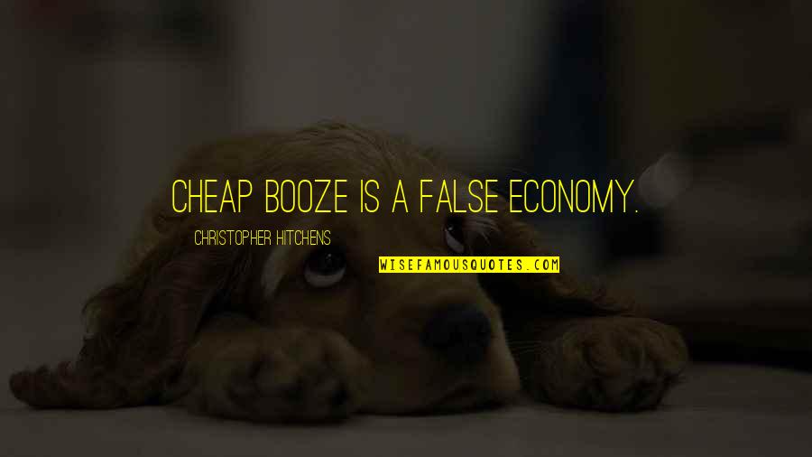Alcohol Booze Quotes By Christopher Hitchens: Cheap booze is a false economy.