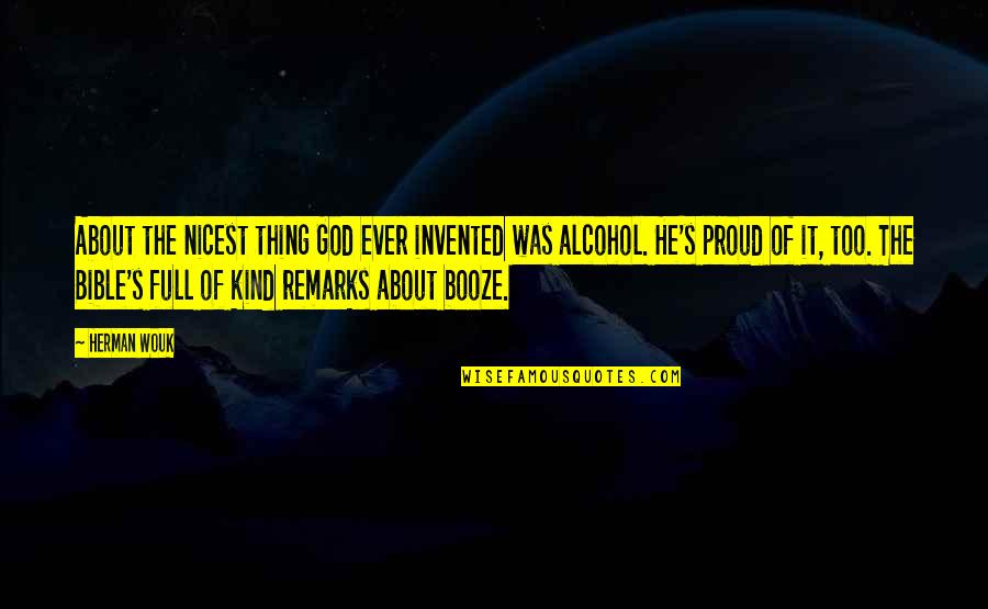 Alcohol Booze Quotes By Herman Wouk: About the nicest thing God ever invented was